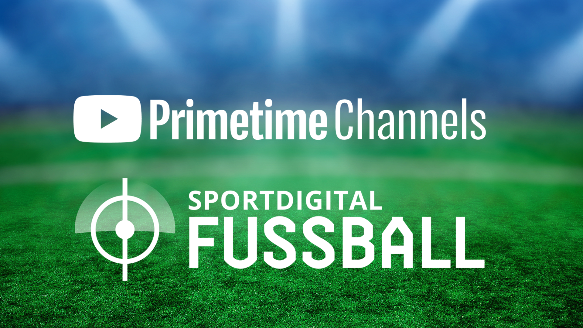Sportdigital FUSSBALL baut Partnerschaft mit YouTube aus! Neues Streaming-Angebot Primetime Channels startet in Deutschland